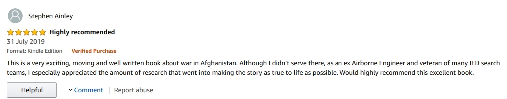 5 Stars Amazon Review: "This  is a very exciting, moving and well written book about war in  Afghanistan."