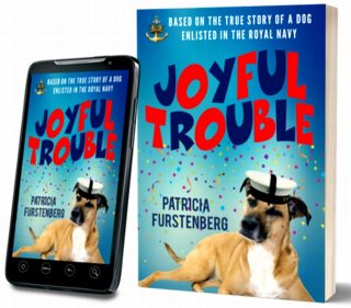Joyful Trouble: Based on the True Story of a Dog Enlisted in the Royal Navy by Patricia Furstenberg - Paperback and eBook