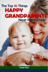 The Top 10 Things Happy Grandparents Never Regret Doing by Susan Day, book cover
