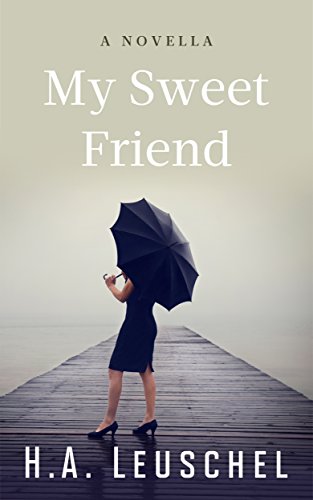My Sweet Friend by H.A.Leuschel