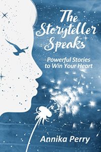 The Storyteller Speaks Annika Perry. Books for Christmas gift ideas, feed your kindle