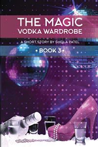 vodka wardrobe - Sheila Patel 