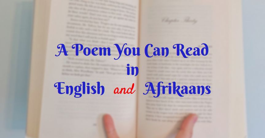 A poem you can readin English and Afrikaans