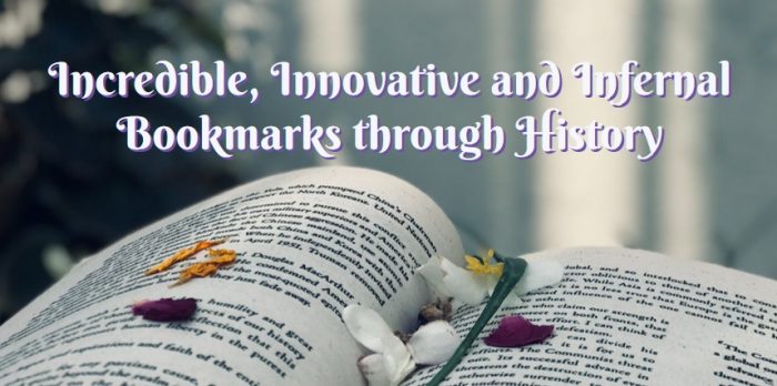 Incredible, Innovative and Infernal Bookmarks through History
