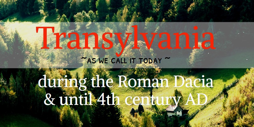 Transylvania during the Roman Dacia and until 4th century AD
