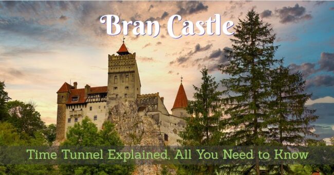 Bran Castle, Time Tunnel Explained, All You Need to Know