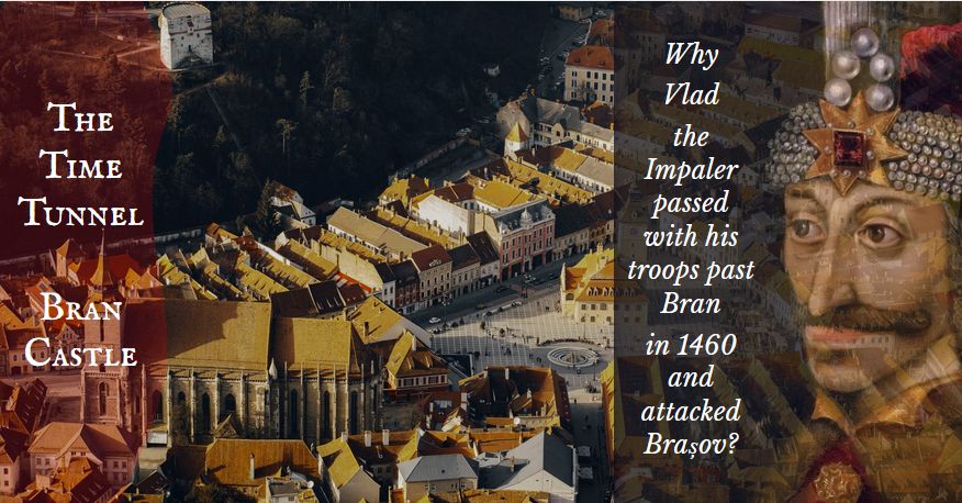 Why Vlad the Impaler passed with his troops past Bran in 1460 and attacked Brașov? 