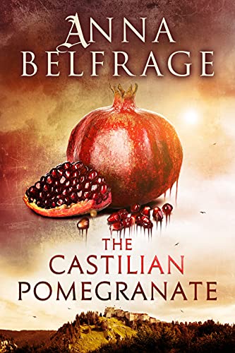Anna Belfrage The Castilian Pomegranate