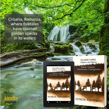 Crisana, Romania, where folktales have spotted golden specks in its waters. Dreamland by Patricia Furstenberg