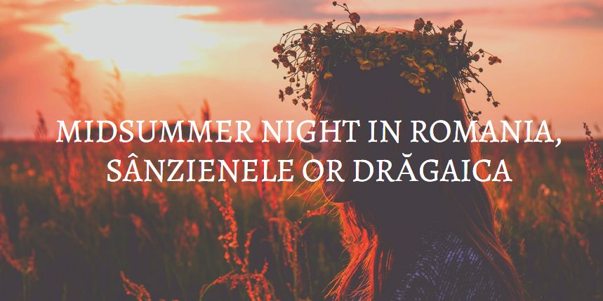 midsummer night Romania sanzienele dragaica