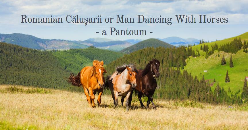 Romanian Calusarii or Man Dancing With Horses, a Pantoum Patricia Furstenberg