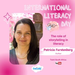 The Role of Storytelling in Literacy with Patricia Furstenberg on International Literacy Day for Twinkl South Africa