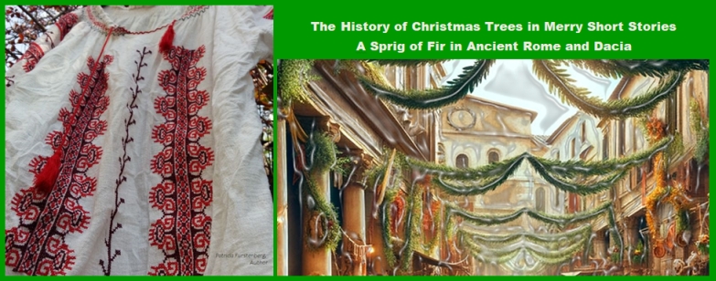history of Christmas trees, a Sprig of Fir in Ancient Rome and Dacia, as garlands or embroidery on the Romanian blouse, ia