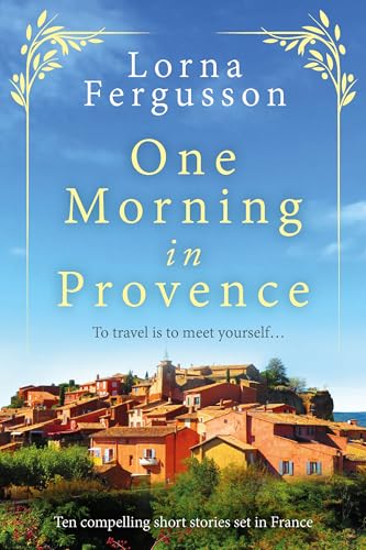 One Morning in Provence by Lorna Fergusson